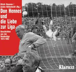 Don Hennes und die Liebe zur Liga. Geschichten aus der Bundesliga 1973 - 1982