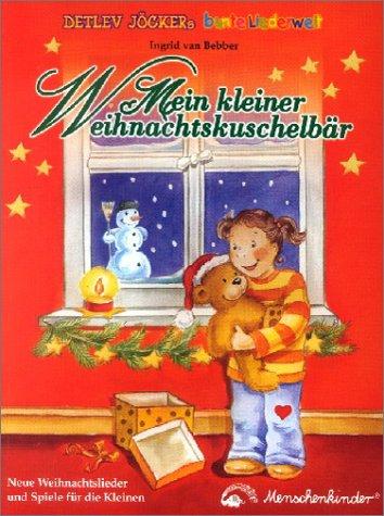 Mein kleiner Weihnachtskuschelbär. Neue Weihnachtslieder und Spiele für die Kleinen