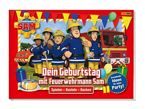 Feuerwehrmann Sam: Dein Geburtstag mit Feuerwehrmann Sam - Brandheiße Ideen für deine Party: Spielen, Basteln, Backen