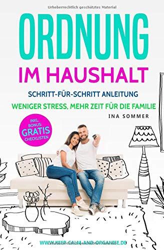 ORDNUNG IM HAUSHALT: Haushalt organisieren, Ordnung schaffen und Stress reduzieren (Haushaltstipps Buch, Band 2)