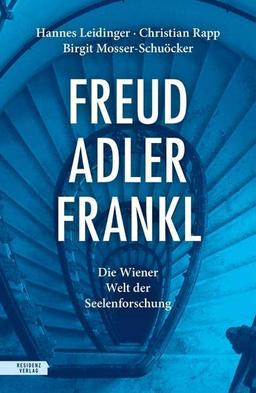 Freud – Adler – Frankl: Die Wiener Welt der Seelenforschung