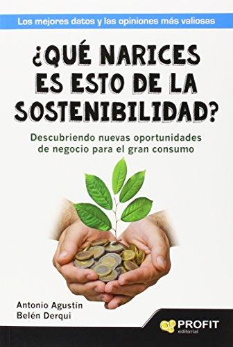 ¿Qué narices es esto de la sostenibilidad? : descubriendo nuevas oportunidades de negocio para el gran consumo