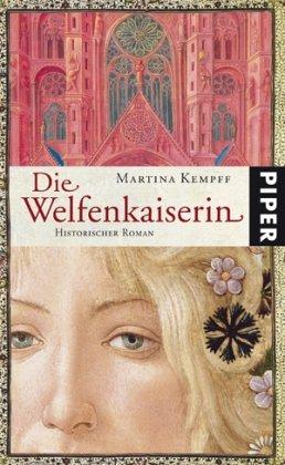 Die Welfenkaiserin: Historischer Roman