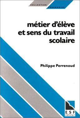 METIER D'ELEVE ET SENS DU TRAVAIL SCOLAIRE. 3ème édition (Pédagogies)