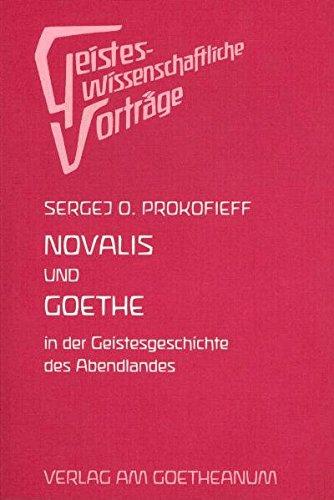 Novalis und Goethe in der Geschichte des Abendlandes. Eine esoterische Betrachtung