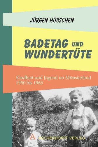 Badetag und Wundertüte. Kindheit und Jugend im Münsterland 1950-1965