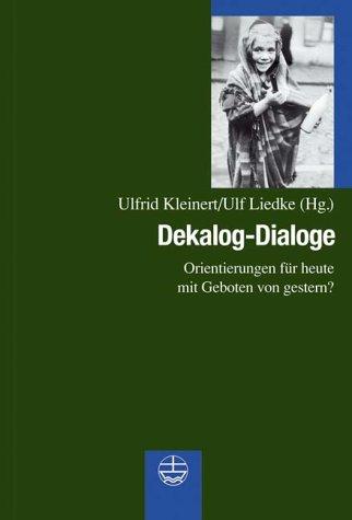 Dekalog-Dialoge. Orientierung für heute mit Geboten von gestern?