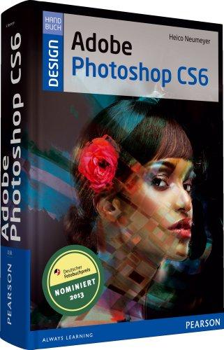 Adobe Photoshop CS6: Handbuch für Bildbearbeiter