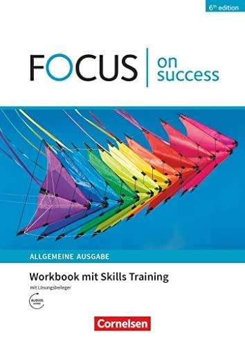 Focus on Success - 6th edition - Allgemeine Ausgabe - B1/B2: Workbook mit Skills Training und Lösungsbeileger