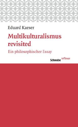 Multikulturalismus revisited: Ein philosophischer Essay