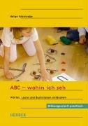 ABC - wohin ich seh: Wörter, Laute und Buchstaben entdecken