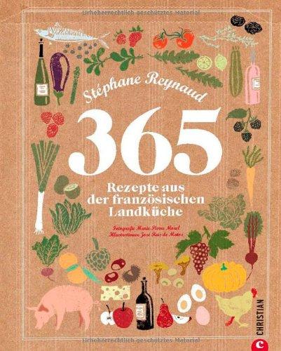 365 Rezepte aus der französischen Landküche