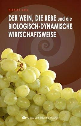 Der Wein, die Rebe und die biologisch-dynamische Wirtschaftsweise