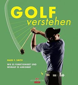 Golf verstehen: Wie es funktioniert und worauf es ankommt