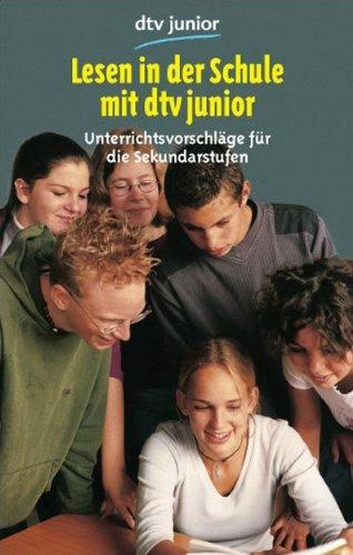 Lesen in der Schule mit dtv junior: Unterrichtsvorschläge für die Sekundarstufe: Unterrichtsvorschläge für die Sekundarstufen