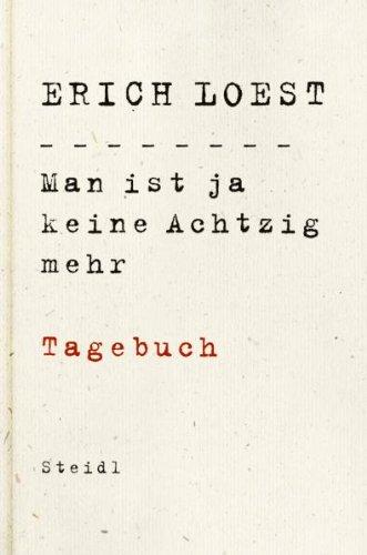 Man ist ja keine Achtzig mehr: Tagebuch