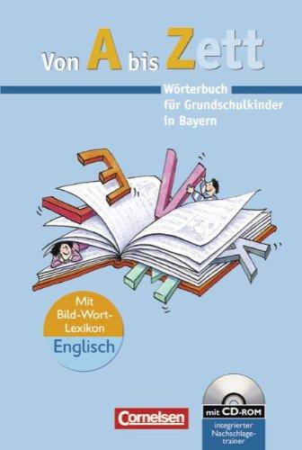 Von A bis Zett - Bayern: Wörterbuch mit CD-ROM: Flexibler Kunststoff-Einband: Wörterbuch für Grundschulkinder in Bayern