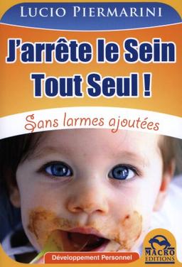 J'arrête le sein tout seul ! Sans larmes ajoutées