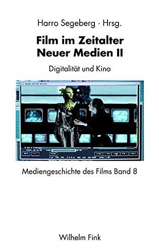 Film im Zeitalter Neuer Medien II. Digitalität und Kino (Mediengeschichte des Films)