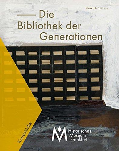 Die Bibliothek der Generationen: Kunststücke des historischen museums frankfurt, Band 5