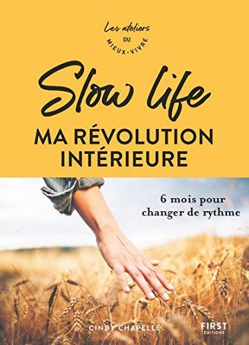 Slow life : ma révolution intérieure : 6 mois pour changer de rythme