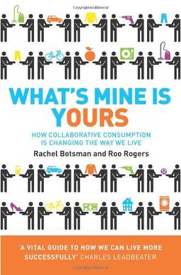 Whats Mine is Yours: The Rise of Collaborative Consumption