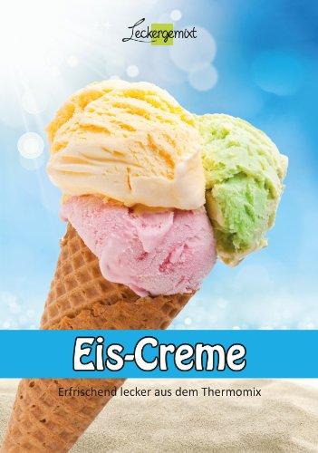 Eis-Creme: Erfrischend lecker aus dem Thermomix