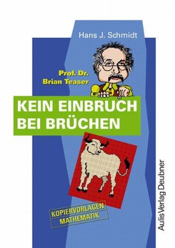 Kopiervorlagen Mathematik / Prof. Dr. Brian Teaser Kein Einbruch bei Brüchen