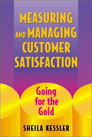 Measuring and Managing Customer Satisfaction