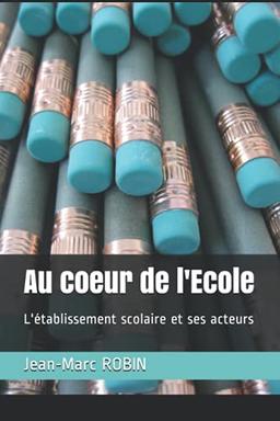 Au coeur de l'Ecole: L'établissement scolaire et ses acteurs