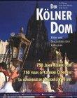 Der Kölner Dom. Bilder und Geschichten einer Kathedrale. 750 Jahre Kölner Dom