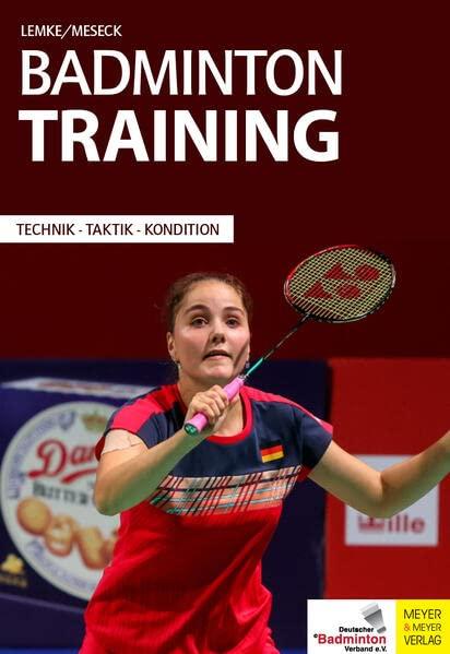 Badmintontraining: Technik - Taktik - Kondition