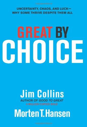 Great by Choice: Uncertainty, Chaos, and Luck--Why Some Thrive Despite Them All: Uncertainty, Chaos and Luck - Despite Them All