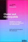 Cluster und Clusterpolitik. Begriffliche Grundlagen und empirische Fallbeispiele aus Ostdeutschland