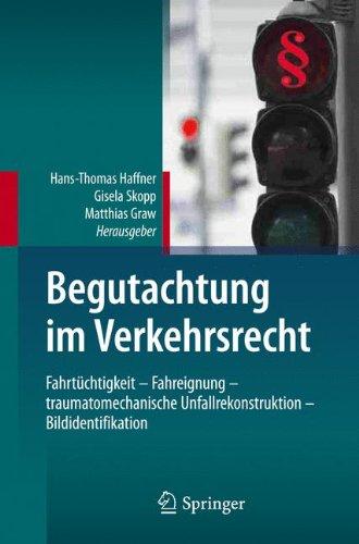 Begutachtung im Verkehrsrecht: Fahrtüchtigkeit - Fahreignung - traumatomechanische Unfallrekonstruktion - Bildidentifikation