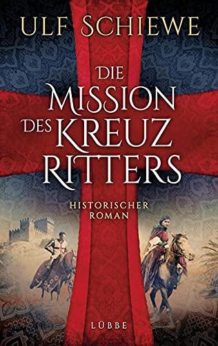 Die Mission des Kreuzritters: Historischer Roman