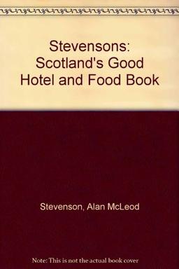 Stevensons 2007: Scotland's Good Hotel and Food Book (Stevensons: Scotland's Good Hotel and Food Book)