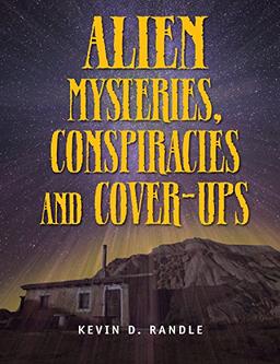 Alien Mysteries, Conspiracies and Cover-Ups (The Real Unexplained! Collection)