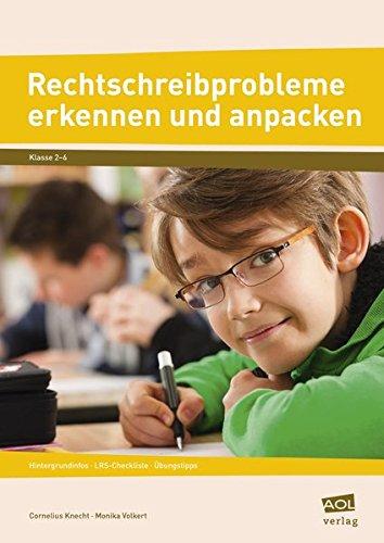 Rechtschreibprobleme erkennen und anpacken: Hintergrundinfos - LRS-Checkliste - Übungstipps (2. bis 6. Klasse)