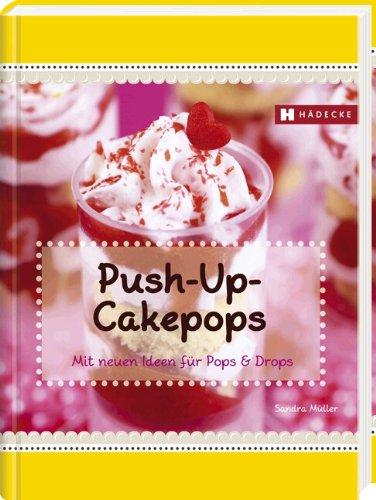 Push-up-Cakepops: mit neuen Ideen für Pops & Drops