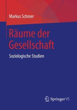 Räume der Gesellschaft: Soziologische Studien