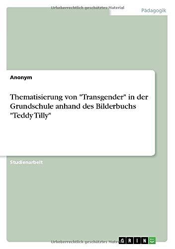 Thematisierung von "Transgender" in der Grundschule anhand des Bilderbuchs "Teddy Tilly"