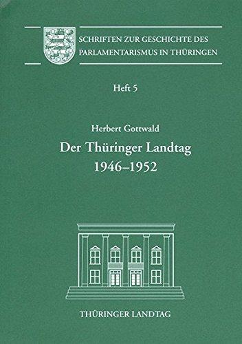 Der Thüringer Landtag 1946-1952: Ein politischer Abriss, Heft 5 (Schriften zur Geschichte des Parlamentarismus in Thüringen)