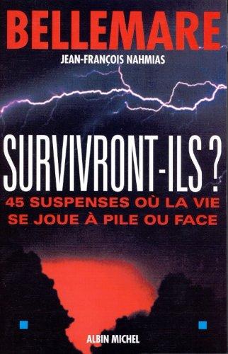 Survivront-ils ? : 45 suspenses où la vie joue à pile ou face