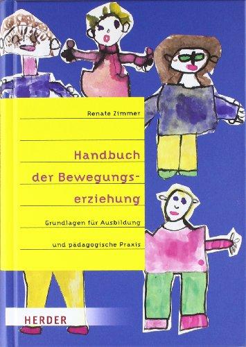 Handbuch der Bewegungserziehung: Grundlagen für Ausbildung und pädagogische Praxis