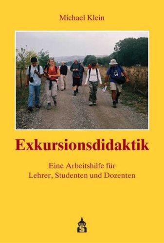 Exkursionsdidaktik: Eine Arbeitshilfe für Lehrer, Studenten und Dozenten