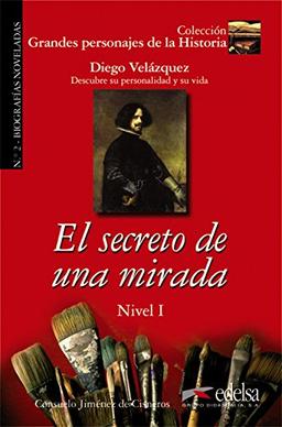 GPH 2 - el secreto de una mirada (Velázquez) (Lecturas - Jóvenes Y Adultos - Grandes Personajes De La Historia - Nivel A)