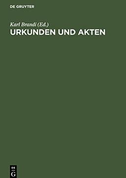 Urkunden und Akten: Für akademische Übungen