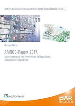 AMNOG-Report 2017 (Beiträge zur Gesundheitsökonomie und Versorgungsforschung)