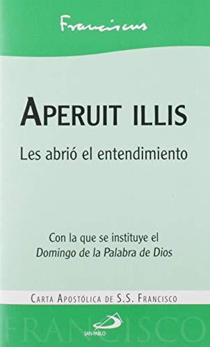 Aperuit illis: Les abrió el entendimiento. Carta apostólica del Papa Francisco on la que se instituye el Domingo de la Palabra de Dios (Encíclicas - Documentos)